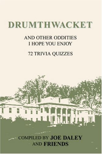 Drumthwacket and Other Oddities I Hope You Enjoy: 72 Trivia Quizzes - Joe Daley - Books - Borders Personal Publishing - 9781413458749 - December 22, 2004