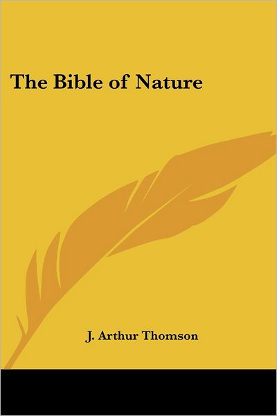 Cover for J. Arthur Thomson · The Bible of Nature (Paperback Book) (2005)