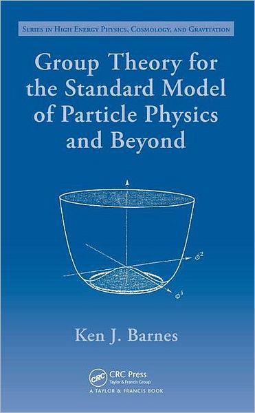 Cover for Barnes, Ken J. (University of Southampton, UK) · Group Theory for the Standard Model of Particle Physics and Beyond - Series in High Energy Physics, Cosmology and Gravitation (Hardcover Book) (2010)