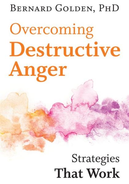 Cover for Bernard Golden · Overcoming Destructive Anger: Strategies That Work (Paperback Book) (2016)