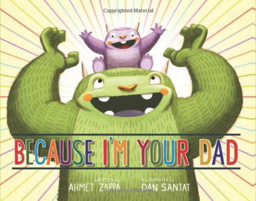 Cover for Ahmet Zappa · Because I'm Your Dad (Hardcover Book) [3.3.2013 edition] (2013)