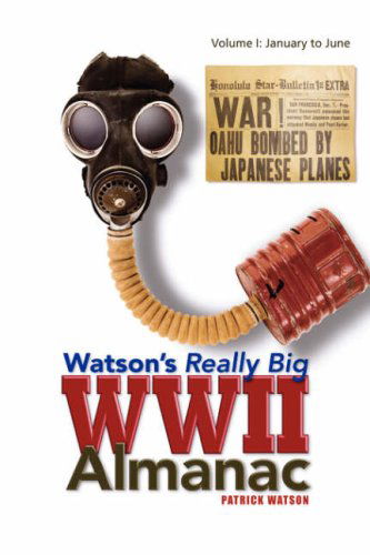 Watson's Really Big Wwii Almanac: Volume I: January to June - Patrick Watson - Bøker - Xlibris Corporation - 9781425789749 - 11. desember 2007