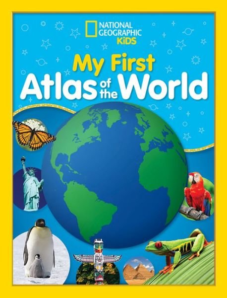 Cover for National Geographic Kids · National Geographic Kids My First Atlas of the World: A Child's First Picture Atlas (Hardcover bog) (2018)