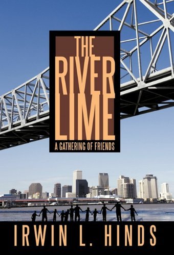 Cover for Irwin L. Hinds · The River Lime: a Gathering of Friends (Hardcover bog) (2011)