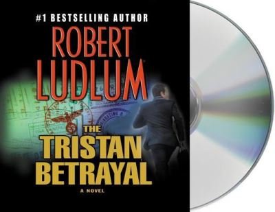 Cover for Robert Ludlum · The Tristan Betrayal A Novel (CD) (2016)