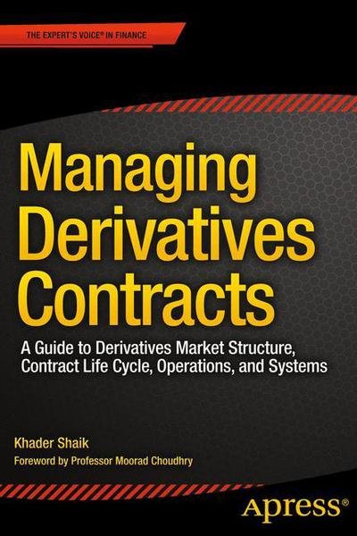 Cover for Khader Shaik · Managing Derivatives Contracts: A Guide to Derivatives Market Structure, Contract Life Cycle, Operations, and Systems (Paperback Bog) [1st edition] (2014)