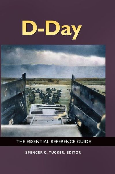 Cover for Spencer C. Tucker · D-Day: The Essential Reference Guide (Hardcover Book) (2017)