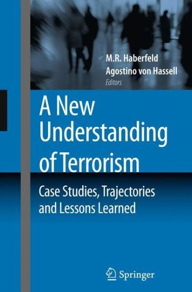 Cover for M R Haberfield · A New Understanding of Terrorism: Case Studies, Trajectories and Lessons Learned (Paperback Book) [2009 edition] (2010)