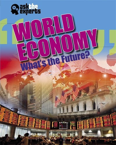 Cover for Matt Anniss · Ask the Experts: World Economy: What's the Future? - Ask the Experts (Hardcover Book) [Illustrated edition] (2015)