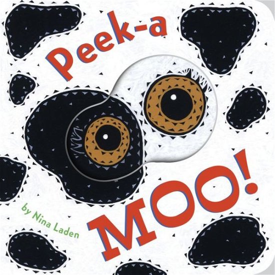 Peek-a Moo! - Nina Laden - Böcker - Chronicle Books - 9781452154749 - 29 augusti 2017