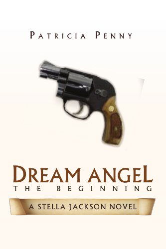 Cover for Patricia Penny · Dream Angel the Beginning: a Stella Jackson Story (Paperback Book) (2010)