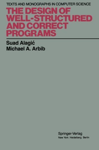 Cover for Suad Alagic · The Design of Well-structured and Correct Programs - Monographs in Computer Science (Pocketbok) [Softcover Reprint of the Original 1st Ed. 1978 edition] (2011)
