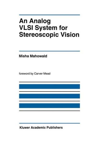 Cover for Misha Mahowald · An Analog VLSI System for Stereoscopic Vision - The Springer International Series in Engineering and Computer Science (Paperback Book) [Softcover reprint of the original 1st ed. 1994 edition] (2012)
