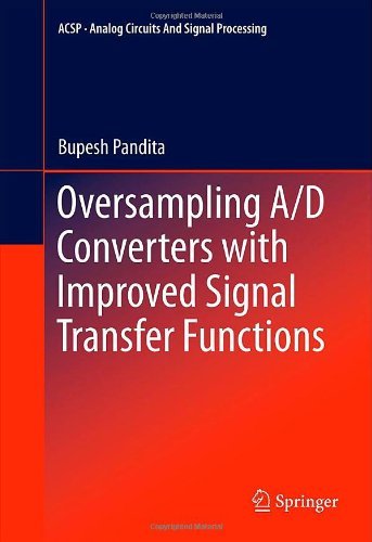 Cover for Bupesh Pandita · Oversampling A/D Converters with Improved Signal Transfer Functions - Analog Circuits and Signal Processing (Hardcover Book) [2011 edition] (2011)