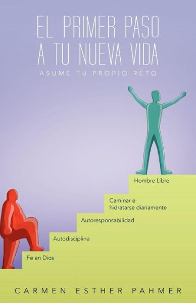 Cover for Carmen Esther Pahmer · El Primer Paso a Tu Nueva Vida: Asume Tu Propio Reto!!! (Paperback Book) (2012)