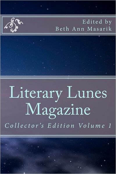 Cover for Beth Ann Masarik · Literary Lunes Magazine: Collectors Edition, Volume 1 (Paperback Book) [Collectors edition] (2011)