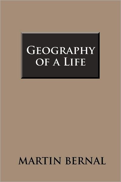 Cover for Martin Bernal · Geography of a Life (Paperback Bog) (2012)