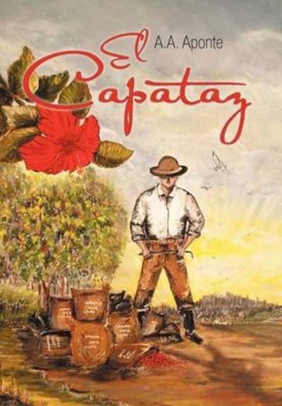 Cover for A a Aponte · El Capataz (Innbunden bok) (2011)