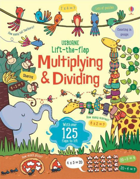 Lift-the-Flap Multiplying and Dividing - Lift-the-flap Maths - Lara Bryan - Books - Usborne Publishing Ltd - 9781474950749 - February 7, 2019