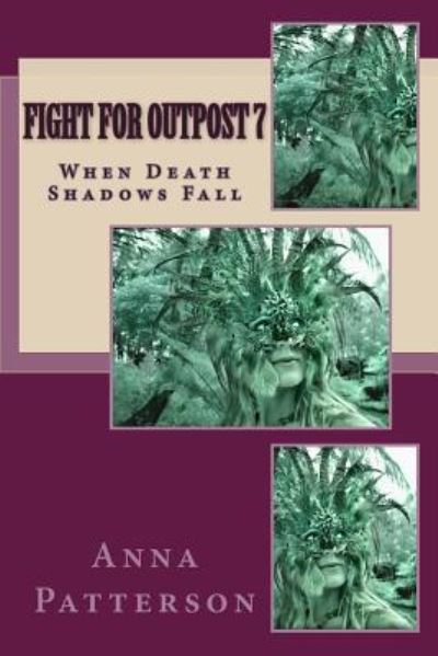 Cover for Anna B Patterson · Fight for Outpost 7 (Paperback Book) (2012)