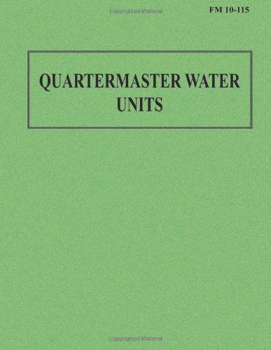 Quartermaster Water Units (Fm 10-115) - Department of the Army - Books - CreateSpace Independent Publishing Platf - 9781481020749 - November 17, 2012