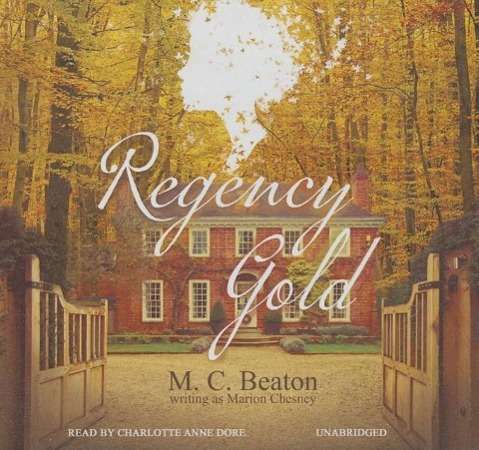 Cover for M. C. Beaton · Regency Gold (Regency Intrigue) (Livre audio (CD)) [Unabridged edition] (2014)