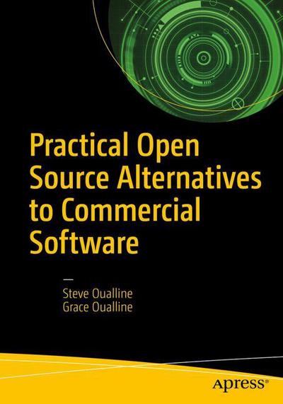 Practical Free Alternatives to Commercial Software - Steve Oualline - Livros - APress - 9781484230749 - 22 de maio de 2018