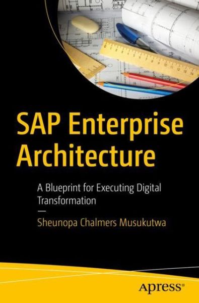 Cover for Sheunopa Chalmers Musukutwa · SAP Enterprise Architecture: A Blueprint for Executing Digital Transformation (Paperback Book) [1st edition] (2022)