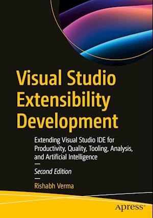 Cover for Rishabh Verma · Visual Studio Extensibility Development: Extending Visual Studio IDE for Productivity, Quality, Tooling, Analysis, and Artificial Intelligence (Paperback Book) [Second edition] (2023)