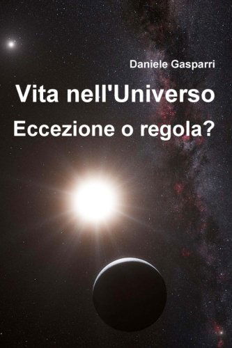 Cover for Daniele Gasparri · Vita Nell'universo: Eccezione O Regola? (Paperback Book) [Italian, 1 edition] (2013)