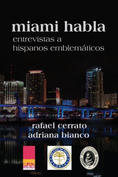 Cover for Rafael Cerrato · Miami Habla: Entrevistas a Hispanos Emblemáticos (Paperback Book) [Spanish, First edition] (2013)