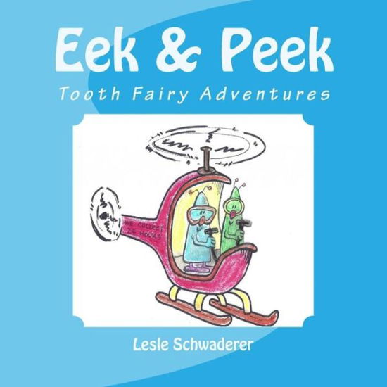 Cover for Lesle Schwaderer · Eek and Peek: Tooth Fairy Adventures (Taschenbuch) (2013)