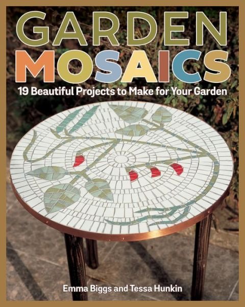 Cover for Emma Biggs · Garden Mosaics: 19 Beautiful Projects to Make for Your Garden (Paperback Book) (2020)