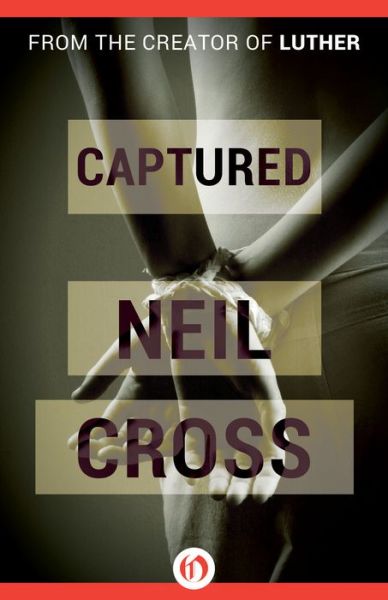 Captured - Neil Cross - Books - Open Road Media Mystery & Thriller - 9781497692749 - January 27, 2015