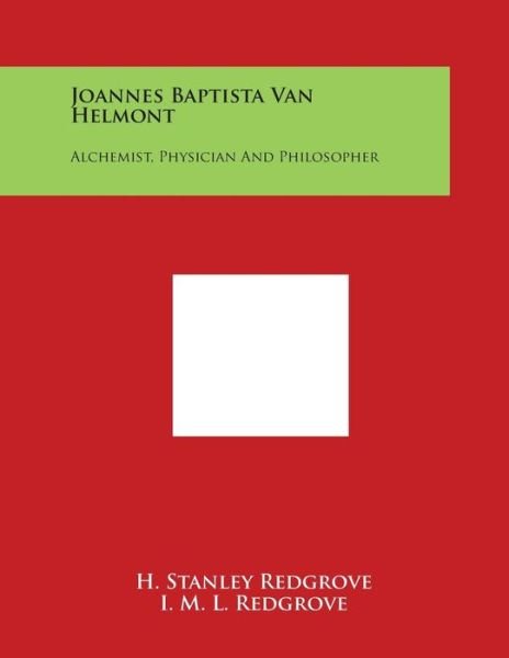 Cover for H Stanley Redgrove · Joannes Baptista Van Helmont: Alchemist, Physician and Philosopher (Paperback Book) (2014)