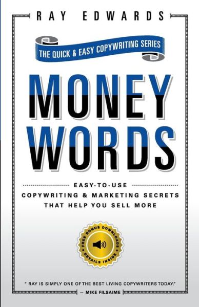 MoneyWords : Easy-to-Use Copywriting & Marketing Secrets That Sell Anything to Anyone - Ray Edwards - Books - Createspace Independent Publishing Platf - 9781500990749 - September 4, 2014