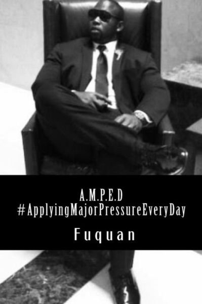 Cover for Fuquan Brown · A.m.p.e.d. #applyingmajorpressureeveryday (Paperback Bog) (2015)