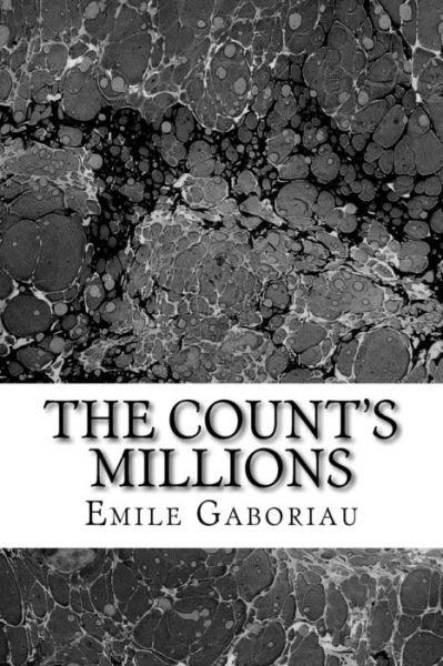 Cover for Emile Gaboriau · The Count?s Millions: (Emile Gaboriau Classics Collection) (Paperback Book) (2015)