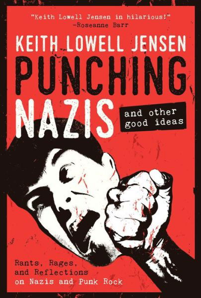 Cover for Keith Lowell Jensen · Punching Nazis: And Other Good Ideas (Hardcover Book) (2018)