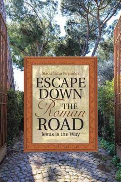 Cover for Stacia Lynn Reynolds · Escape Down the Roman Road: Jesus is the Way (Paperback Book) (2015)