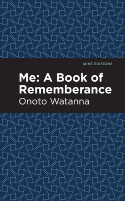 Cover for Onoto Watanna · Me: A Book of Rememberance: A Book of Rememebrance - Mint Editions (Hardcover Book) (2021)