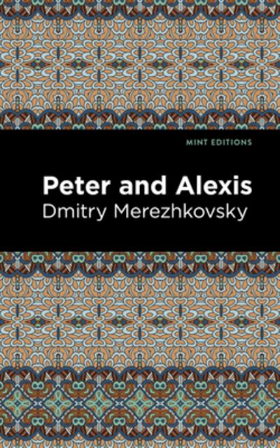 Cover for Dmitry Merezhkovsky · Peter and Alexis - Mint Editions (Paperback Book) (2022)