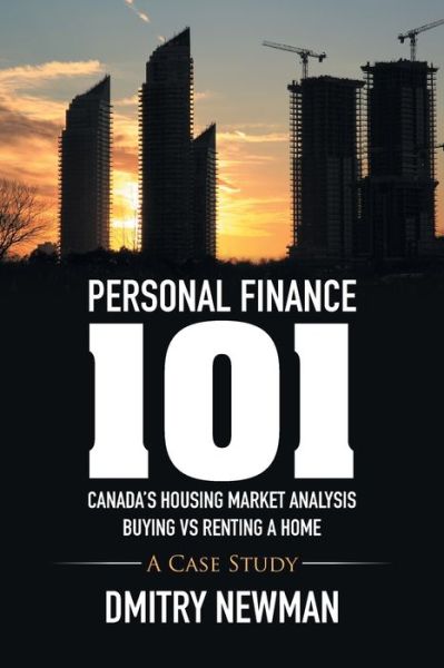 Cover for Dmitry Newman · Personal Finance 101 Canada's Housing Market Analysis Buying vs Renting a Home (Paperback Bog) (2016)