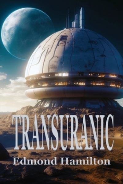 Cover for Edmond Hamilton · Transuranic (Bok) (2023)