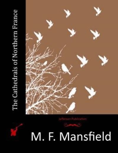 Cover for M F Mansfield · The Cathedrals of Northern France (Paperback Book) (2015)