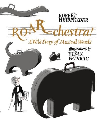 Cover for Robert Heidbreder · ROAR-chestra!: A Wild Story of Musical Words (Hardcover Book) (2021)