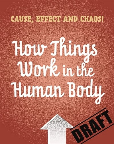 Cover for Paul Mason · Cause, Effect and Chaos!: In the Human Body - Cause, Effect and Chaos! (Hardcover Book) (2018)