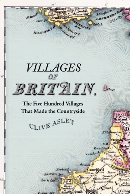 Cover for Clive Aslet · Villages of Britain: The Five Hundred Villages that Made the Countryside (Paperback Book) [Nippod edition] (2022)