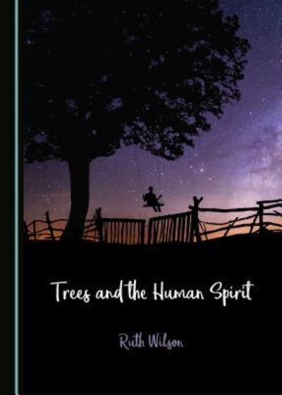 Cover for Ruth Wilson · Trees and the Human Spirit (Hardcover Book) (2019)