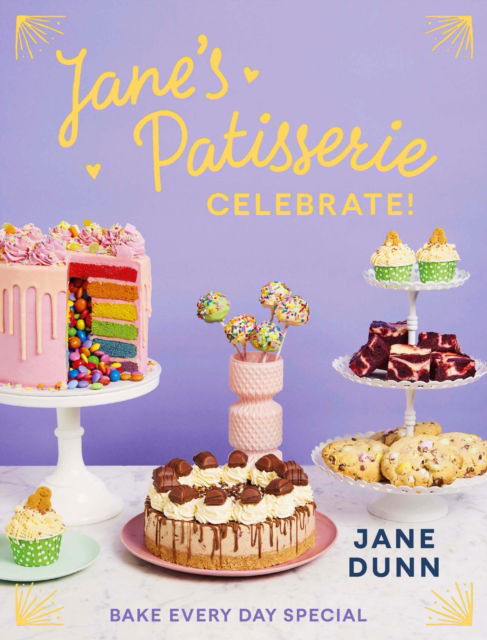 Cover for Jane Dunn · Jane’s Patisserie Celebrate!: Bake every day special. THE NO.1 SUNDAY TIMES BESTSELLER (Hardcover Book) (2022)